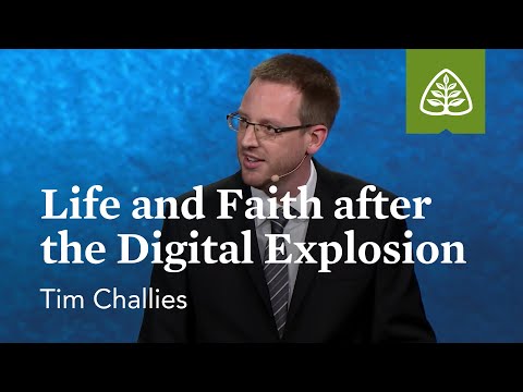 Tim Challies: Life and Faith after the Digital Explosion