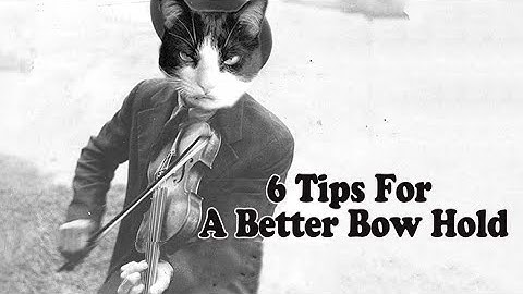 6 Tips For A Better Bow Hold  - Fiddle Lesson