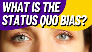 What is the Status Quo Bias? | Psychology Facts
