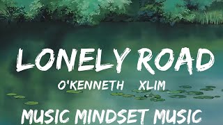 O'Kenneth & Xlimkid - LONELY ROAD (Lyrics) | 25mins - Feeling your music