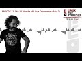 Episode 22: The 12 Months of Linux Discoveries (Part 2)
