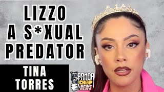 Tina Torres Calls Lizzo A S*xual Predator [Part 13]