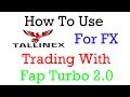 Using Tallinex For Forex Trading With FapTurbo