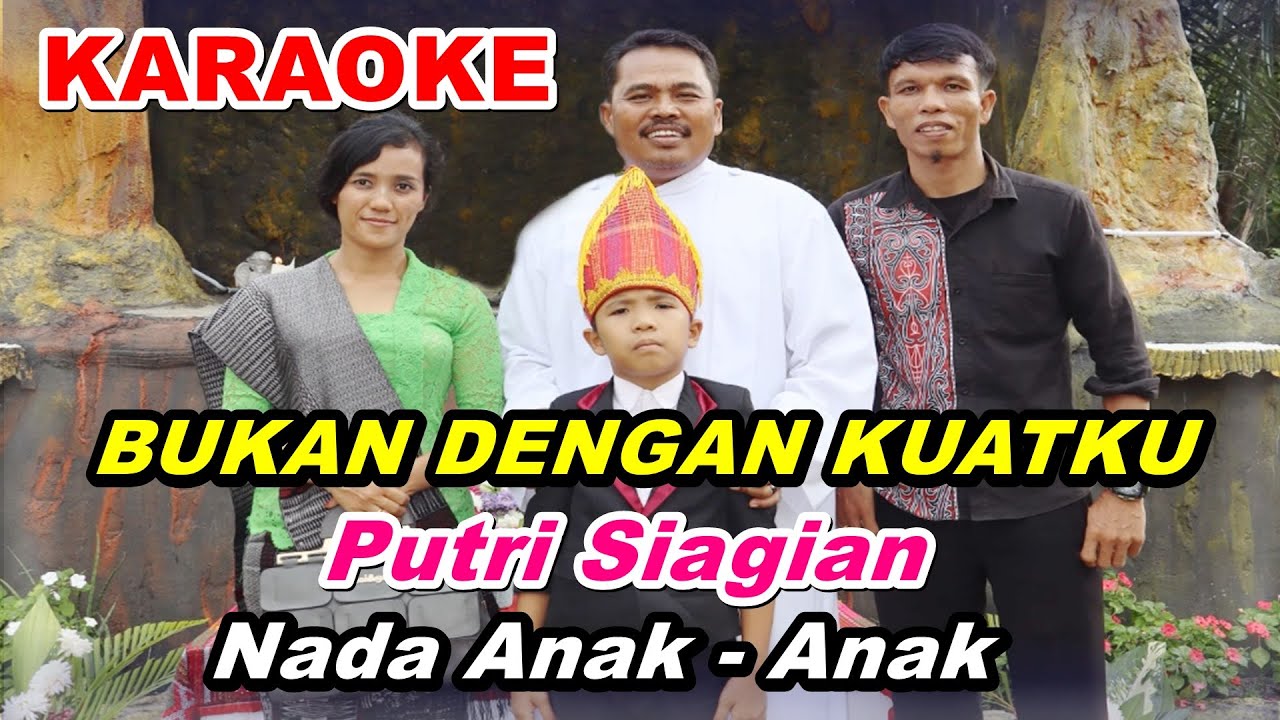 KARAOKE BUKAN DENGAN KUATKU - NADA ANAK ANAK - ES = DO - PUTRI SIAGIAN/RANI SIMBOLON