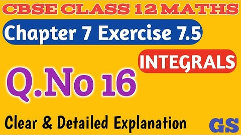 Chapter 7 - Exercise 7.5 (Q.No 16)  INTEGRALS - CBSE Class 12 Maths in Tamil - NCERT - GS