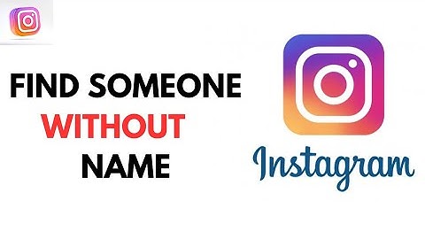 How to Find Someone on Instagram Without Knowing their Name