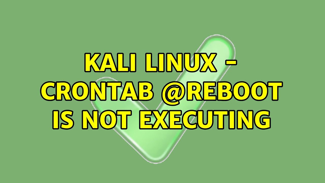 kali-linux-crontab-reboot-is-not-executing-youtube