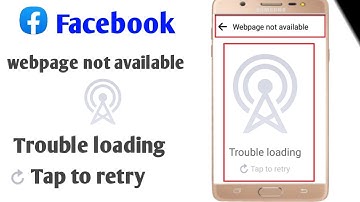 facebook trouble loading tap to retry||webpage not available Facebook||trouble loading tap to retry