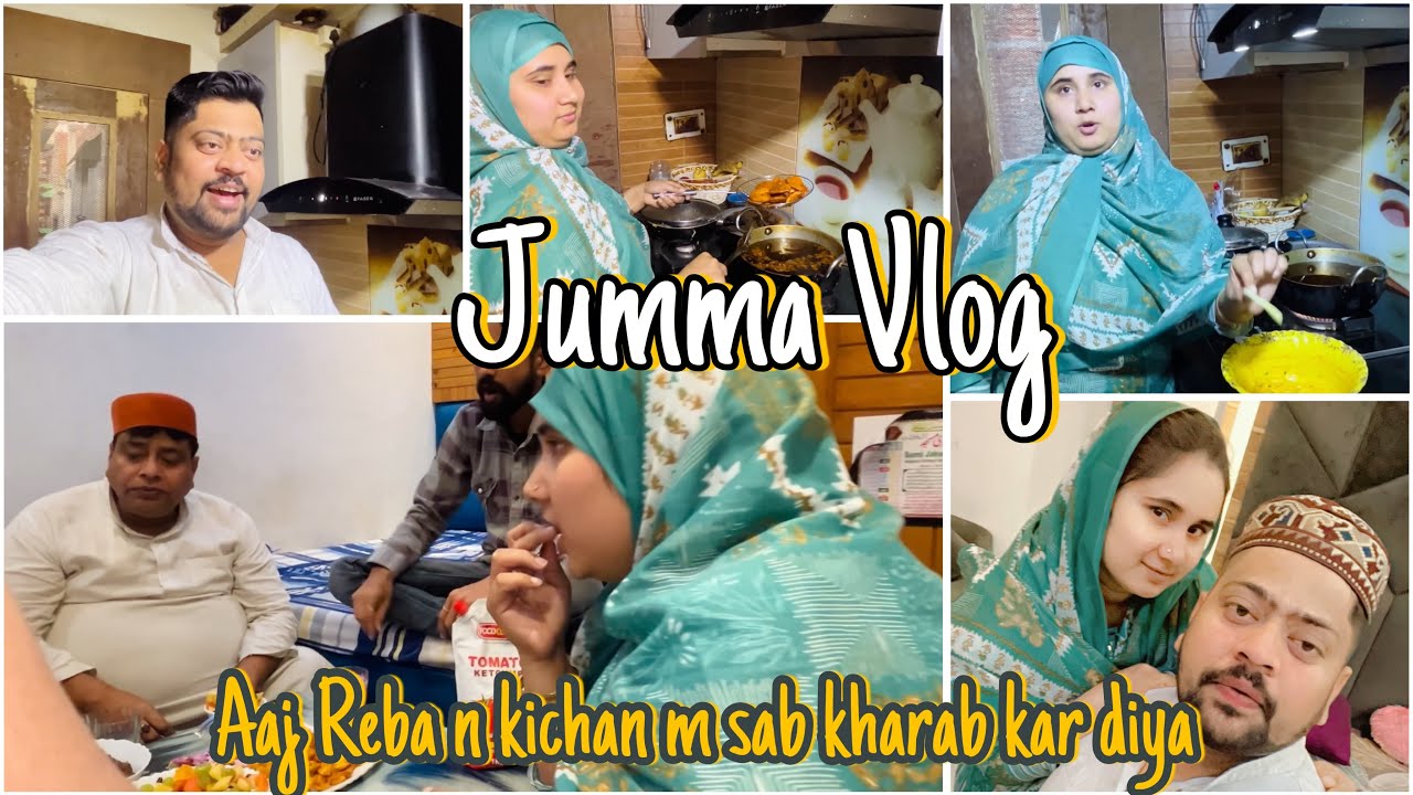 11 Ramzan Jumma Vlog || Aaj Reba n kichan m sab kharab kar diya 😒 || # ...
