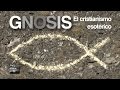 Documental - Gnosis. El cristianismo esotérico