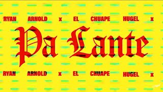 HUGEL x Ryan Arnold x El Chuape – Pa Lante Resimi