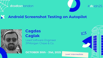 Android Screenshot Testing on Autopilot - Cagdas Caglak | droidcon London 2025