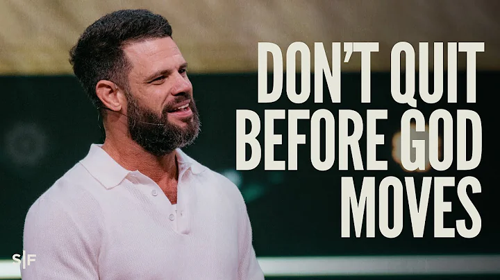 Don’t Quit Before God Moves | Steven Furtick