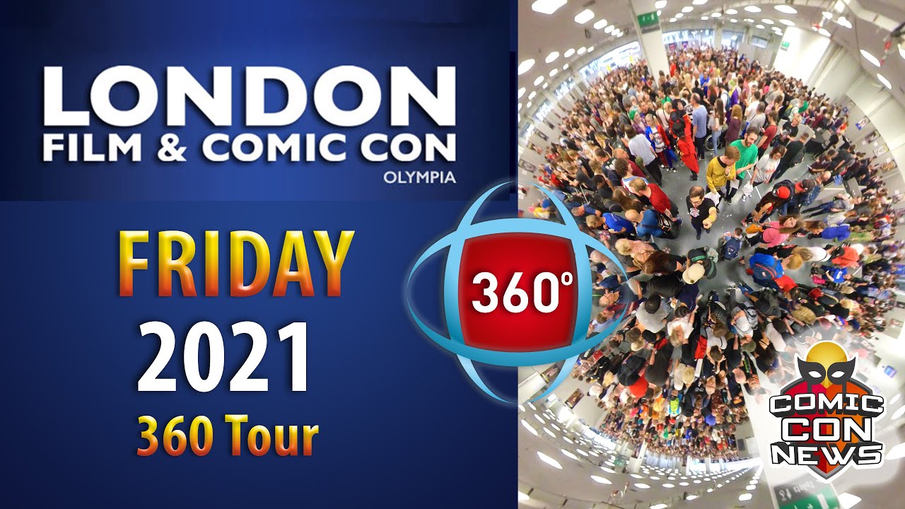 London Film and Comic Con 2021 Friday 360 Tour YouTube