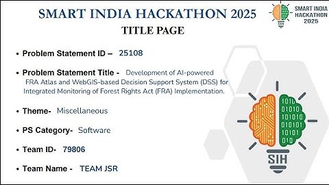PS 25108 |  AI-powered FRA Atlas & WebGIS DSS  |  SIH 2025 | Team JSR | SIH 2025 video