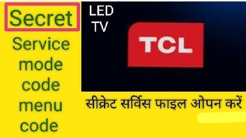 How to open TCL TV Secret service mode code menu code