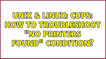 Unix & Linux: CUPS: How to troubleshoot "No printers found" condition?