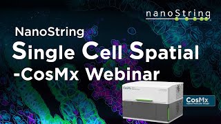 [Nanostring webinar] NanoString Single Cell Spatial _CosMx