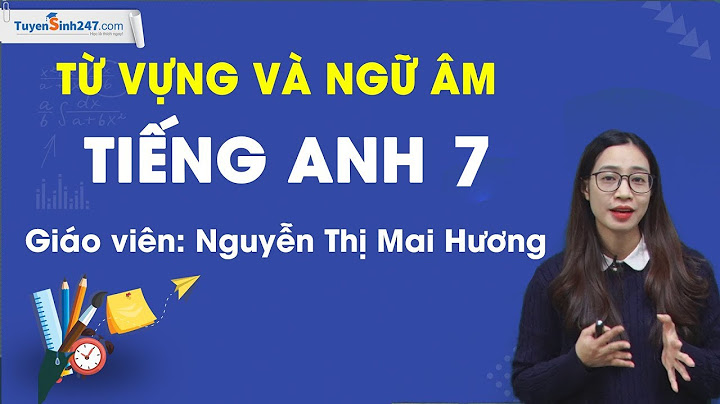 Hướng dẫn nói các chủ đề trong unit lớp 7 năm 2024