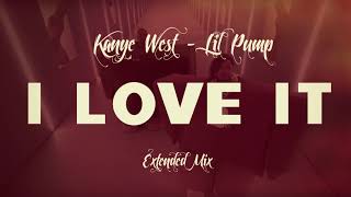 Kanye West, Lil Pump - I Love It (Extended Mix / Long Version)