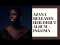 Azana releases her debut album - INGOMA