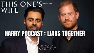 Harry Podcast : Liars Together    (Meghan Markle)