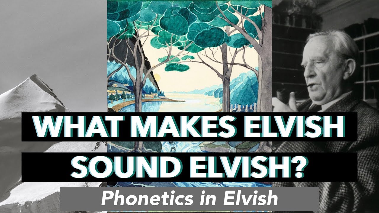WHAT MAKES ELVISH SOUND ELVISH? || Phonology of Elvish - YouTube