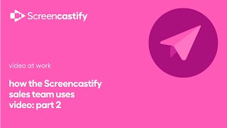 How Screencastify Sales Uses Video: Part 2