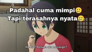 PADAHAL CUMA MIMPI TAPI TERASA NYATA🥲||MOMEN SAD ANIME||