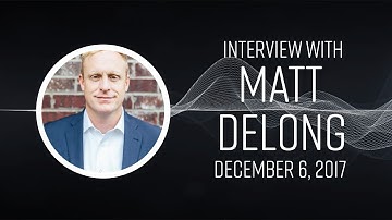 Interview with Real Life Trader Matt Delong ~ December 6th, 2017