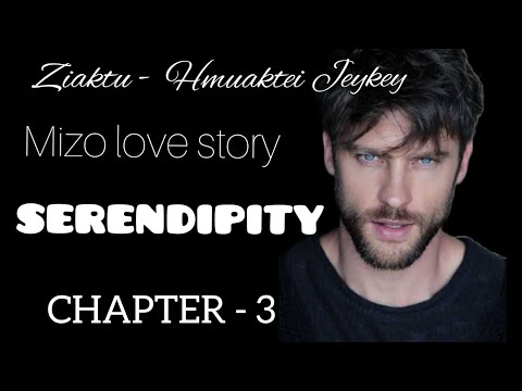 SERENDIPITY|| CHAPTER - 3 || Ziaktu - Hmuaktei Jeykey