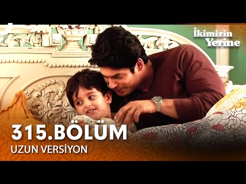 İkimizin Yerine Hint Dizisi 315 Bölüm Uzun Versiyon 