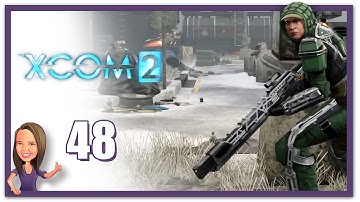 Lowco2525 Plays: XCOM 2! (Part 48)