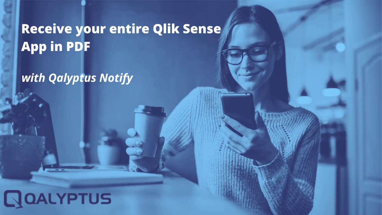 Receive your entire Qlik Sense App in PDF | Qalyptus Notify