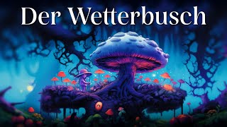 Entspannen und zur Ruhe kommen mit Märchen: Der Wetterbusch | Hörgeschichte, Hörbuch zum Einschlafen