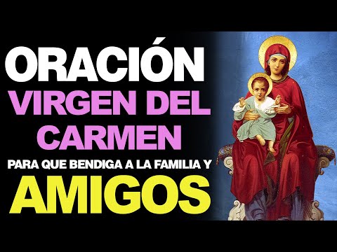 🙏 Oración Poderosa a la Virgen del Carmen POR LA FAMILIA Y AMIGOS 🙇‍️
