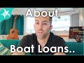 What they don't tell you about boat loans. Our experience financing our boat.