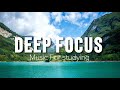 Deep Focus Music To Improve Concentration - Perfect Background Study &amp; Work Music to Concentrate