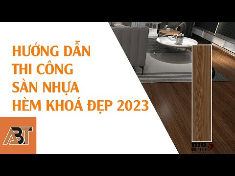 Video cách thi công sàn nhựa khóa hèm - youtube