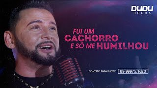FUI UM CACHORRO E SÓ ME HUMILHOU - Dudu Rocha (Clipe Oficial)