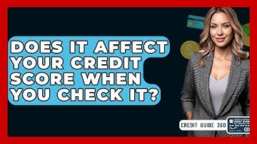 Does It Affect Your Credit Score When You Check It? - CreditGuide360.com