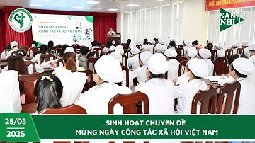 SẢN NHI TV: SINH HOẠT CHUYÊN ĐỀ MỪNG NGÀY CÔNG TÁC XÃ HỘI VIỆT NAM