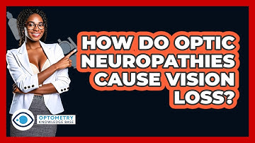 How Do Optic Neuropathies Cause Vision Loss? - Optometry Knowledge Base