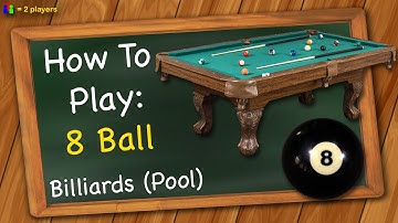How to play 8 Ball (Billiards / Pool)