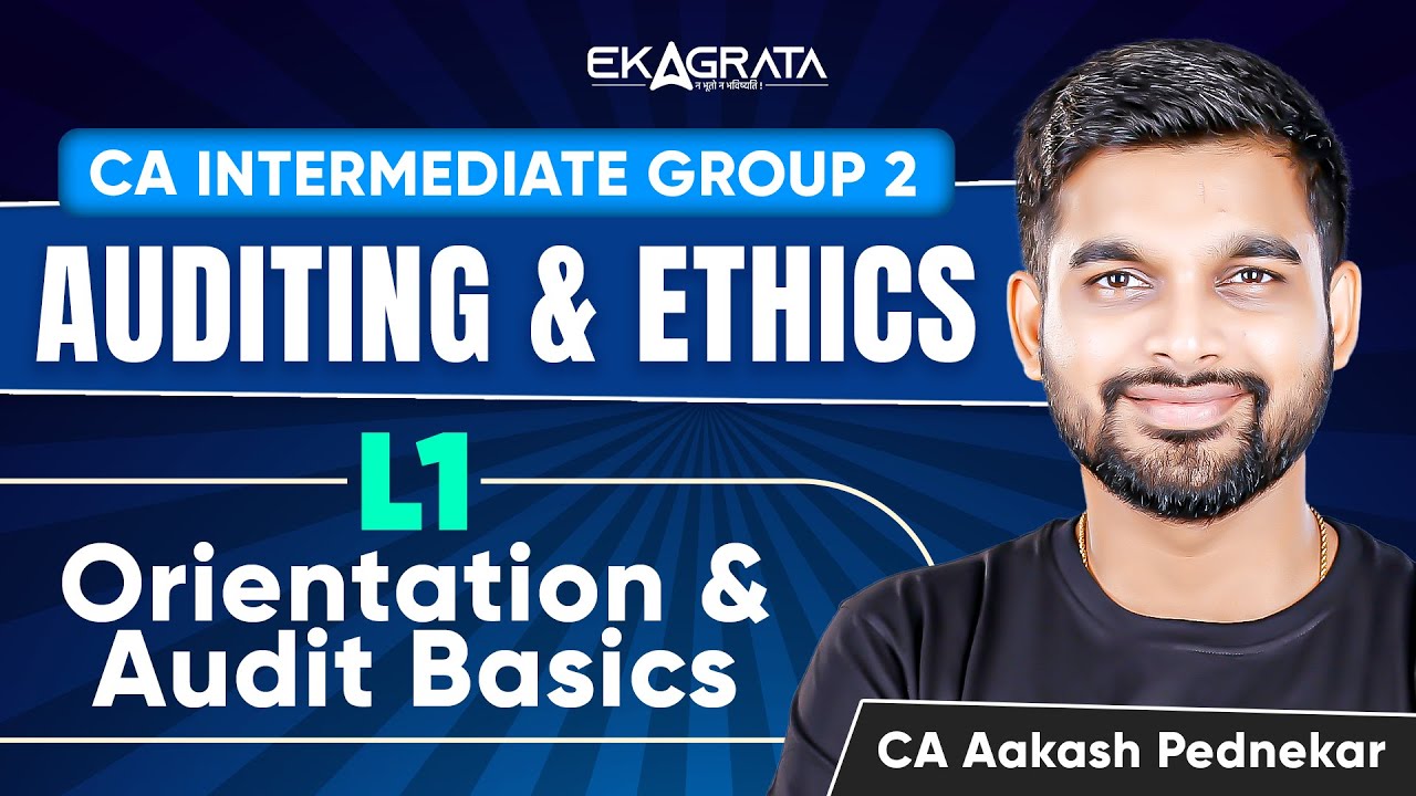 CA Intermediate Group 2 Auditing and Ethics | L1 Orientation & Audit ...