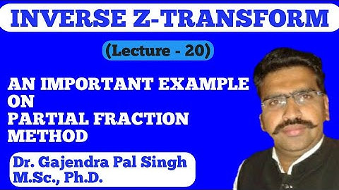 INVERSE Z- Transform (Part-20)| Dr. Gajendra Pal Singh ( GPS Sir)|Engineering Mathematics