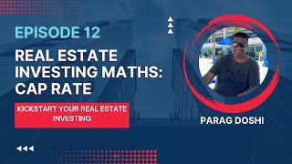 Episode 12: Real Estate Maths - Cap Rate