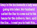 Funny Jokes - Deep In The Woods A Country Doc Was Called In To Help With Delivery.