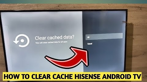 How To Clear Cache Hisense Android Tv