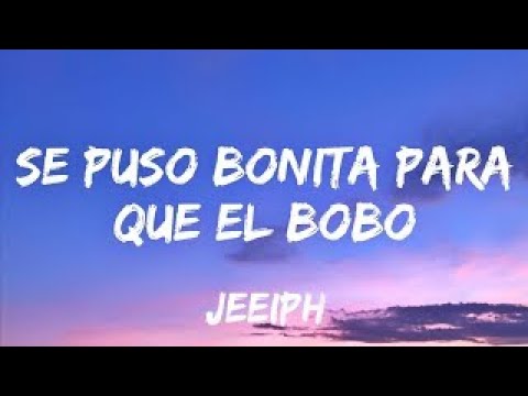 Se puso bonita para que el bobo viera (letra) Las canciones mas